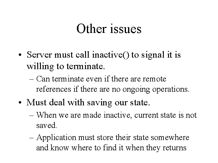 Other issues • Server must call inactive() to signal it is willing to terminate.