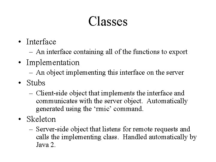 Classes • Interface – An interface containing all of the functions to export •