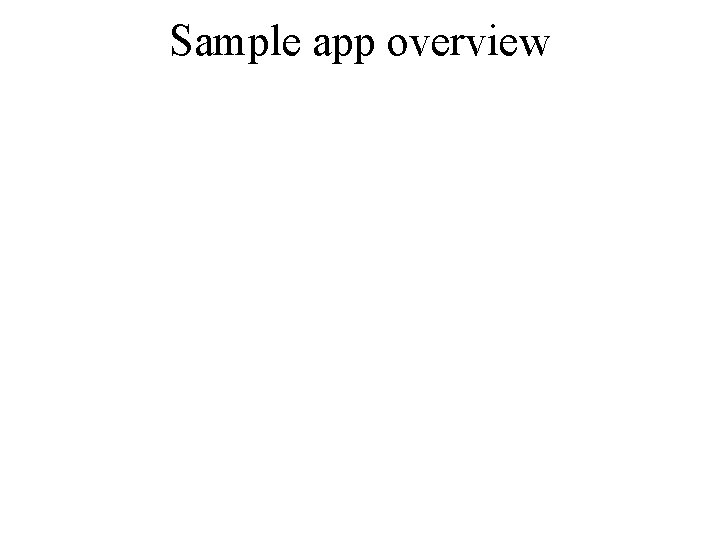 Sample app overview 