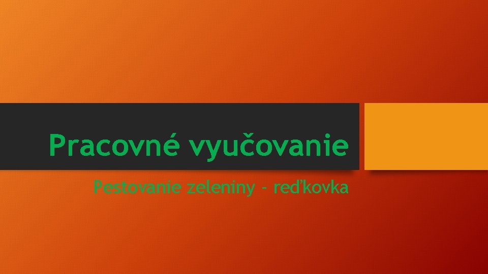 Pracovné vyučovanie Pestovanie zeleniny - reďkovka 