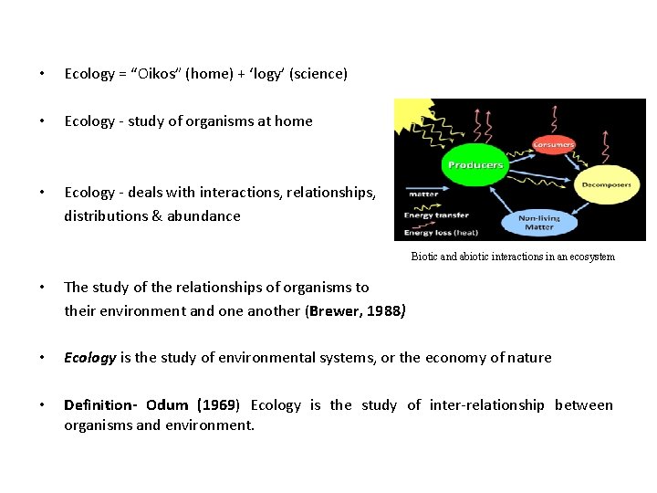  • Ecology = “Oikos” (home) + ‘logy’ (science) • Ecology - study of