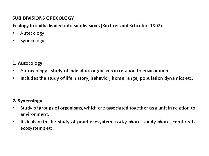 SUB DIVISIONS OF ECOLOGY Ecology broadly divided into subdivisions (Kirchrer and Schroter, 1902) •