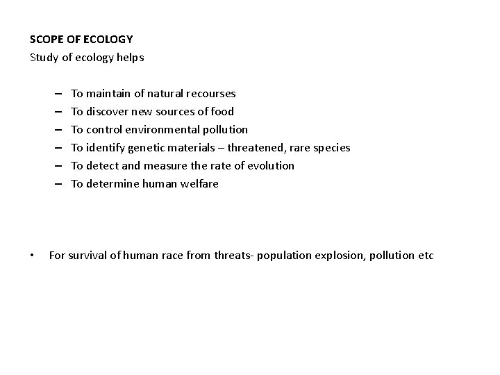 SCOPE OF ECOLOGY Study of ecology helps – – – • To maintain of