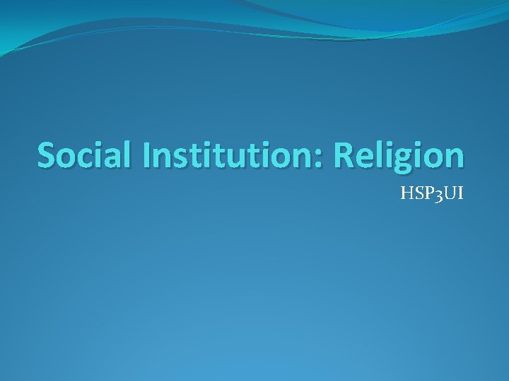 Social Institution: Religion HSP 3 UI 