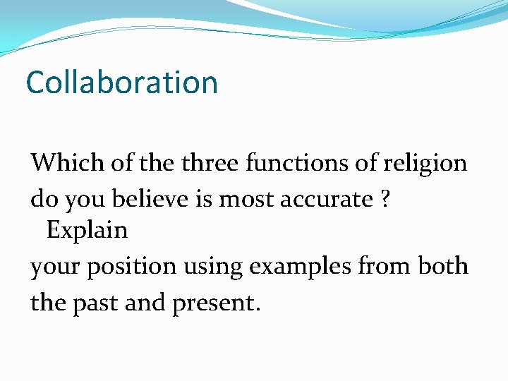 Collaboration Which of the three functions of religion do you believe is most accurate