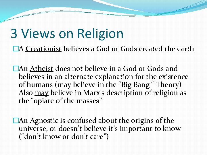 3 Views on Religion �A Creationist believes a God or Gods created the earth