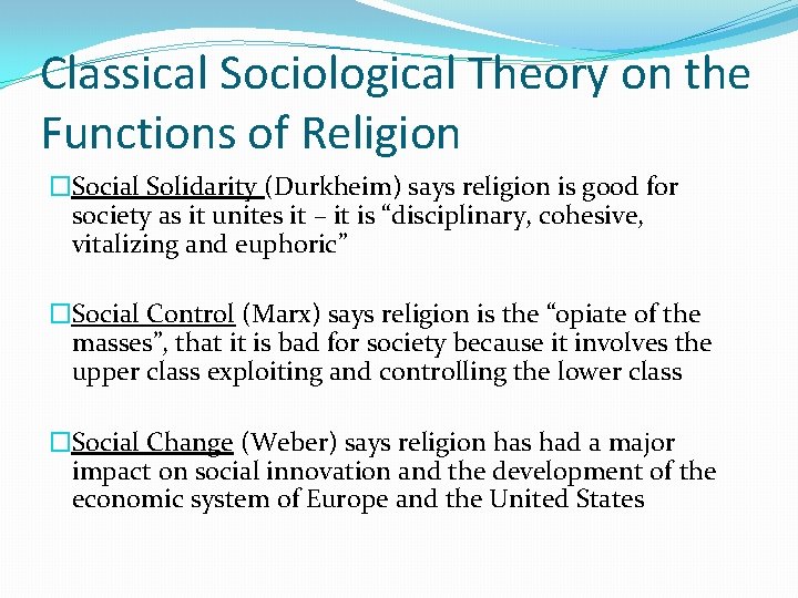 Classical Sociological Theory on the Functions of Religion �Social Solidarity (Durkheim) says religion is