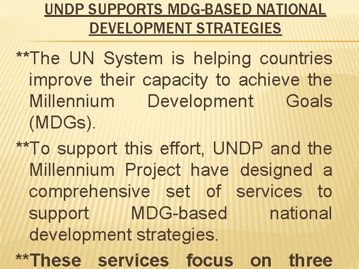 UNDP SUPPORTS MDG-BASED NATIONAL DEVELOPMENT STRATEGIES **The UN System is helping countries improve their