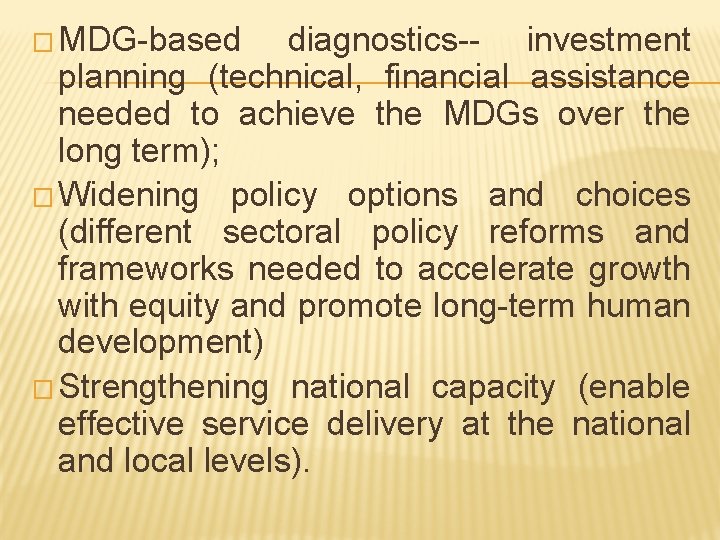 � MDG-based diagnostics-- investment planning (technical, financial assistance needed to achieve the MDGs over