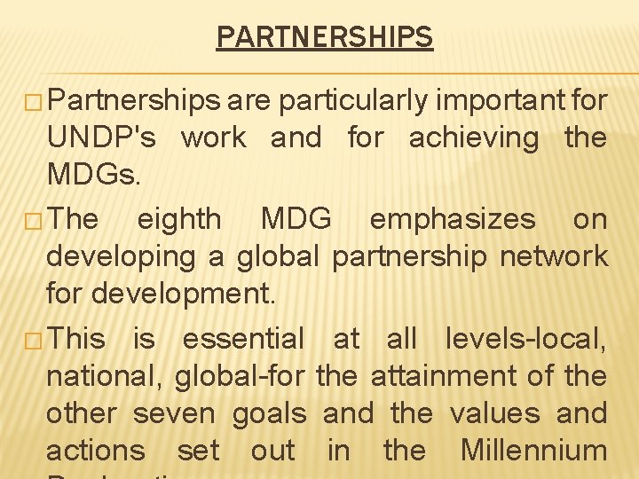 PARTNERSHIPS � Partnerships are particularly important for UNDP's work and for achieving the MDGs.