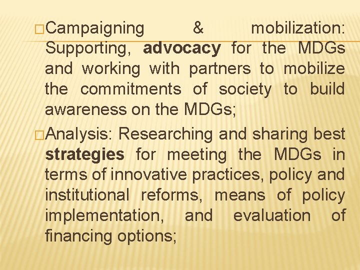 �Campaigning & mobilization: Supporting, advocacy for the MDGs and working with partners to mobilize