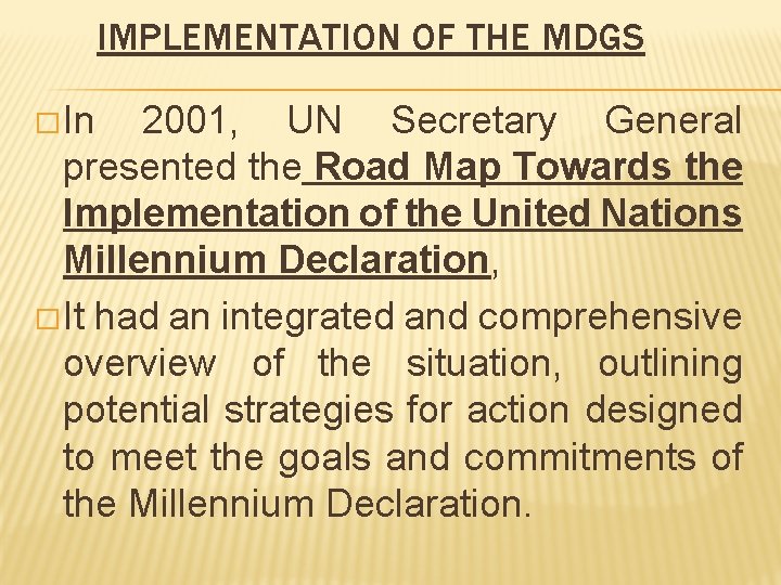 IMPLEMENTATION OF THE MDGS � In 2001, UN Secretary General presented the Road Map