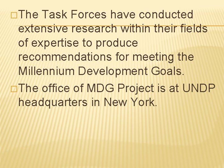�The Task Forces have conducted extensive research within their fields of expertise to produce