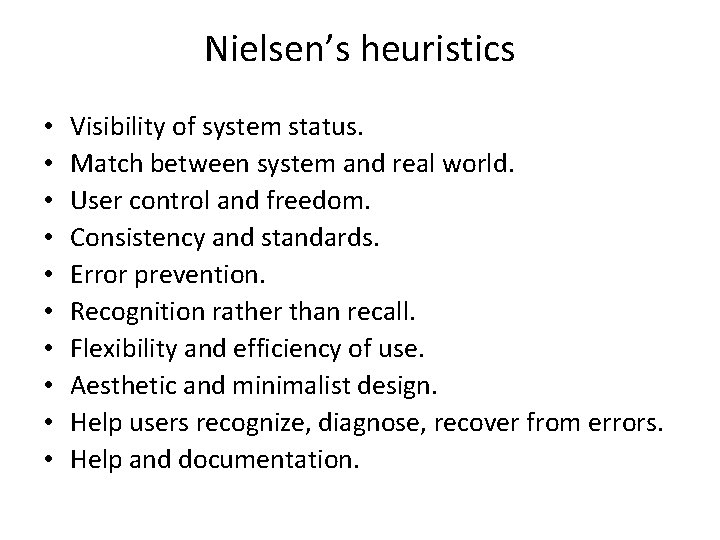 Nielsen’s heuristics • • • Visibility of system status. Match between system and real