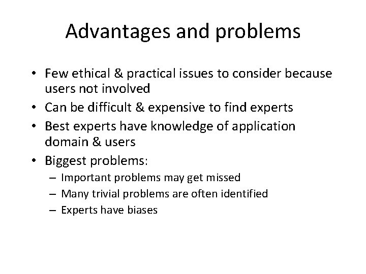 Advantages and problems • Few ethical & practical issues to consider because users not