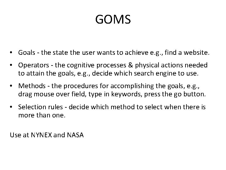 GOMS • Goals - the state the user wants to achieve e. g. ,