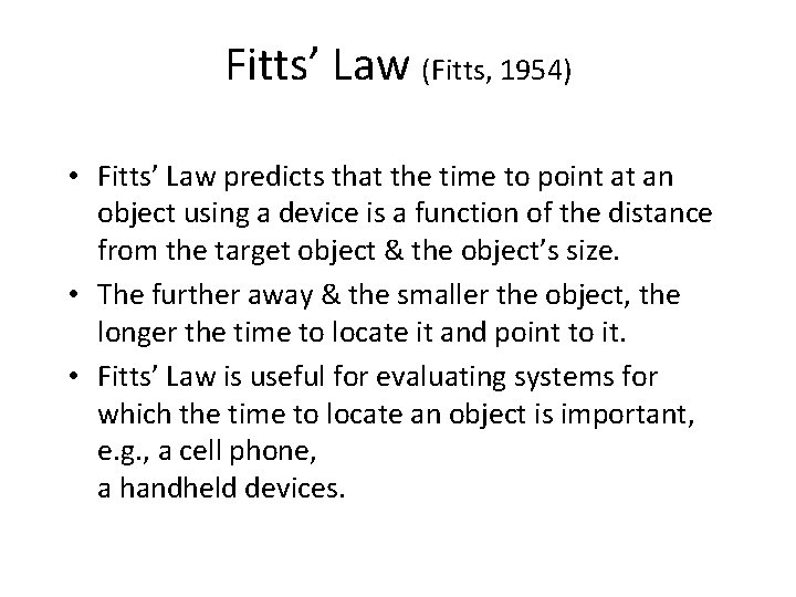 Fitts’ Law (Fitts, 1954) • Fitts’ Law predicts that the time to point at