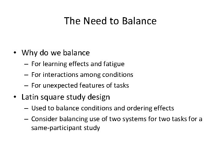 The Need to Balance • Why do we balance – For learning effects and