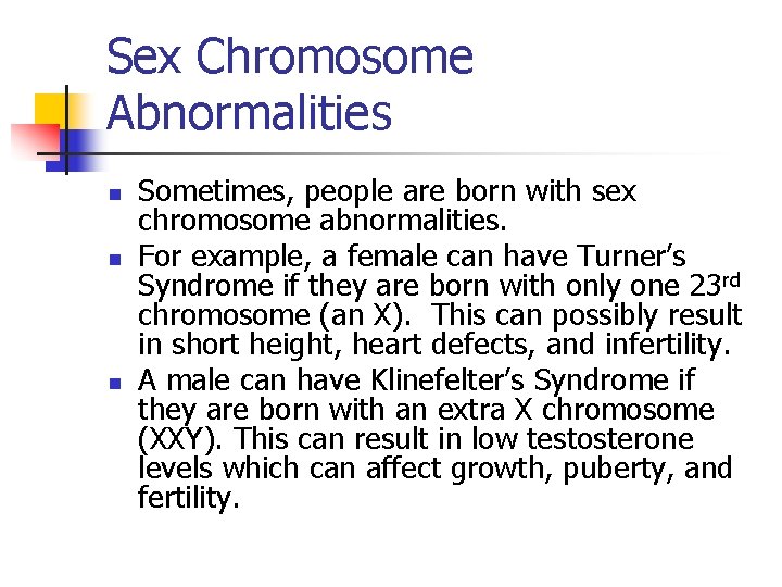 Sex Chromosome Abnormalities n n n Sometimes, people are born with sex chromosome abnormalities.