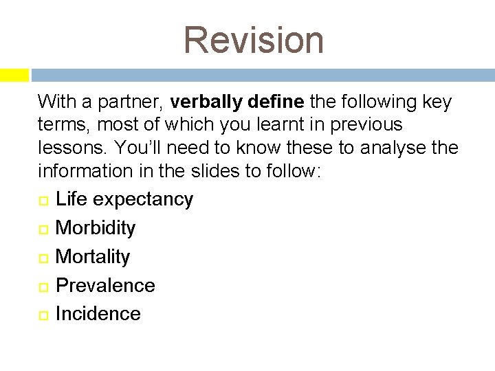 Revision With a partner, verbally define the following key terms, most of which you