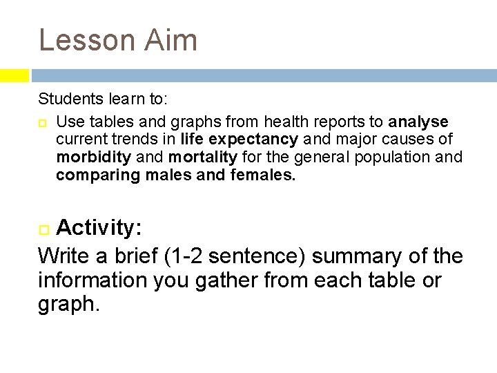 Lesson Aim Students learn to: Use tables and graphs from health reports to analyse
