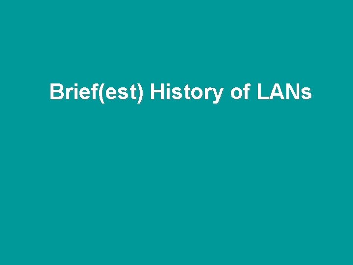 @ONE Spring Hands-On Institute Brief(est) History of LANs 1 -38 @ONE Spring Hands-On Institute Brief(est) History of LANs 1 -38