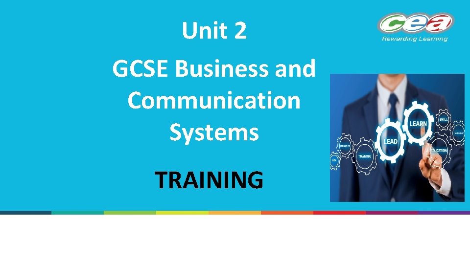 Unit 2 GCSE Business and Communication Systems TRAINING 