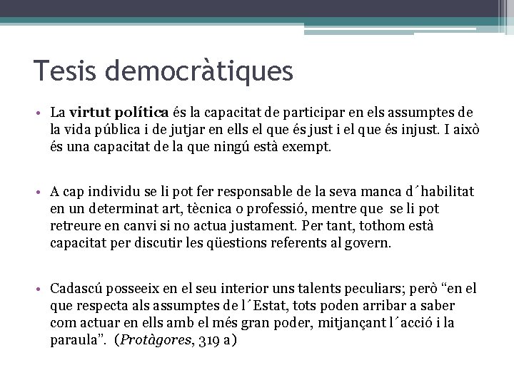 Tesis democràtiques • La virtut política és la capacitat de participar en els assumptes