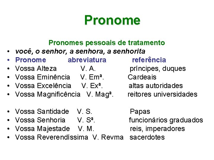 Pronome • • • Pronomes pessoais de tratamento você, o senhor, a senhora, a