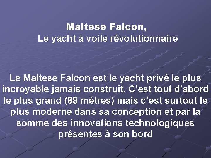 Maltese Falcon, Le yacht à voile révolutionnaire Le Maltese Falcon est le yacht privé