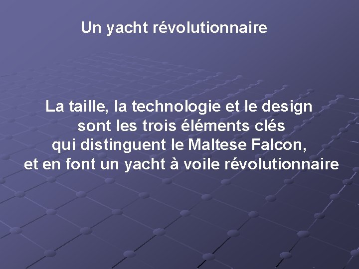 Un yacht révolutionnaire La taille, la technologie et le design sont les trois éléments