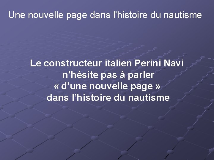 Une nouvelle page dans l'histoire du nautisme Le constructeur italien Perini Navi n’hésite pas