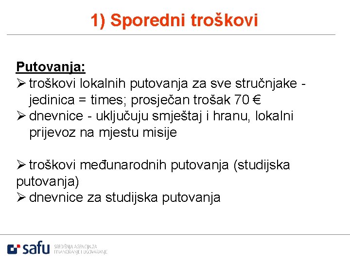 1) Sporedni troškovi Putovanja: Ø troškovi lokalnih putovanja za sve stručnjake jedinica = times;