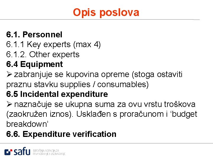 Opis poslova 6. 1. Personnel 6. 1. 1 Key experts (max 4) 6. 1.