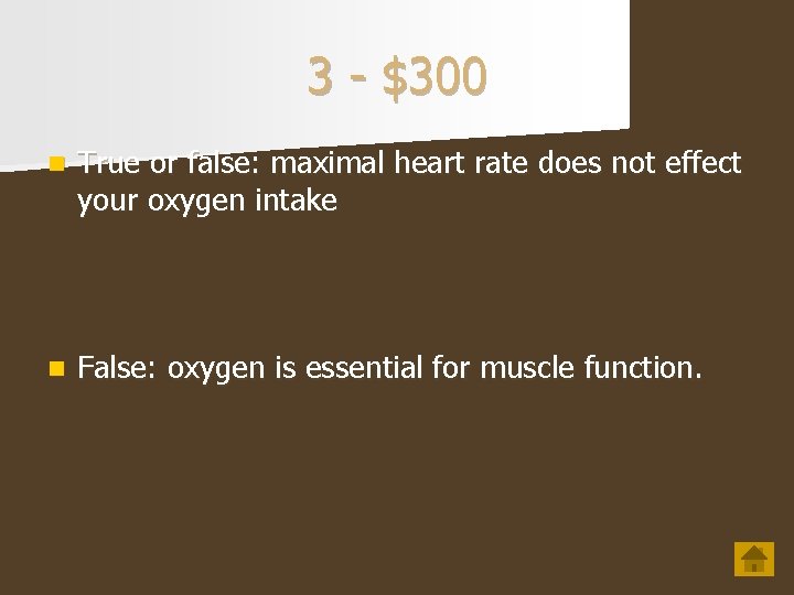 3 - $300 n True or false: maximal heart rate does not effect your