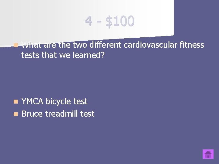 4 - $100 n What are the two different cardiovascular fitness tests that we