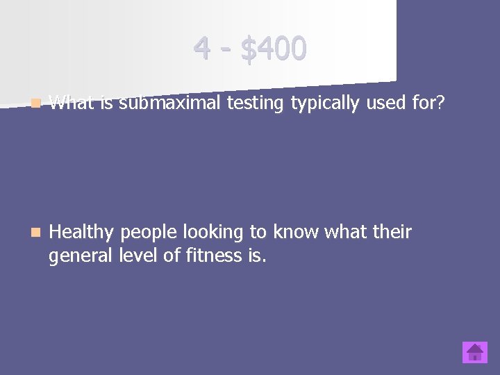 4 - $400 n What is submaximal testing typically used for? n Healthy people