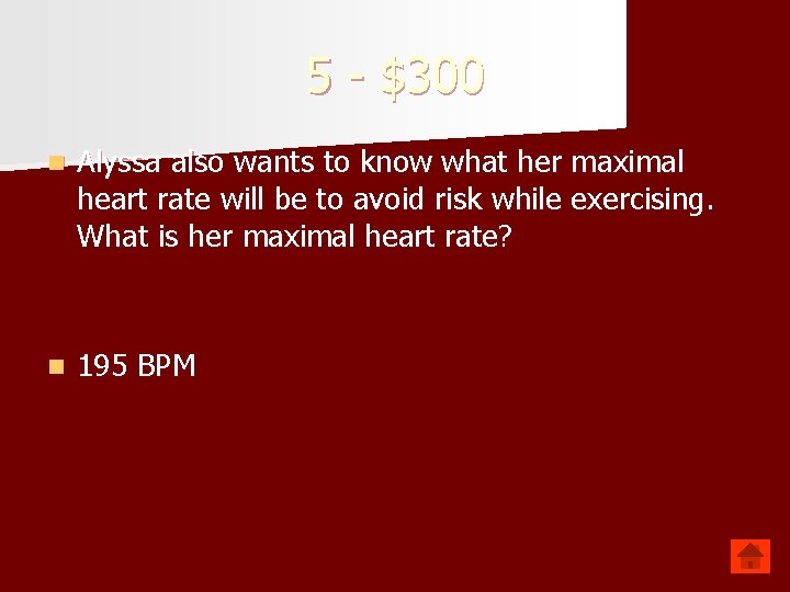 5 - $300 n Alyssa also wants to know what her maximal heart rate