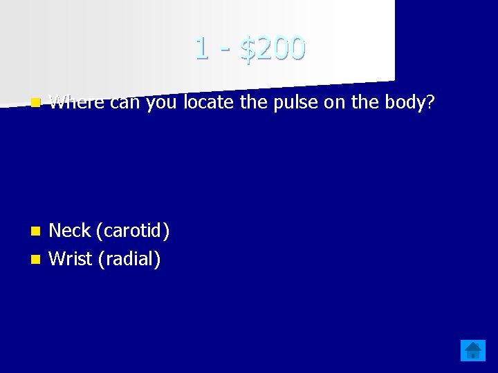 1 - $200 n Where can you locate the pulse on the body? Neck