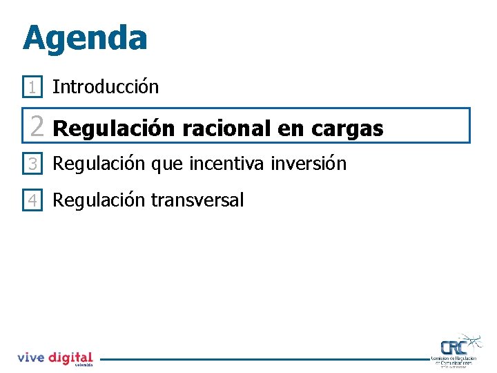 Agenda 1 Introducción 2 Regulación racional en cargas 3 Regulación que incentiva inversión 4