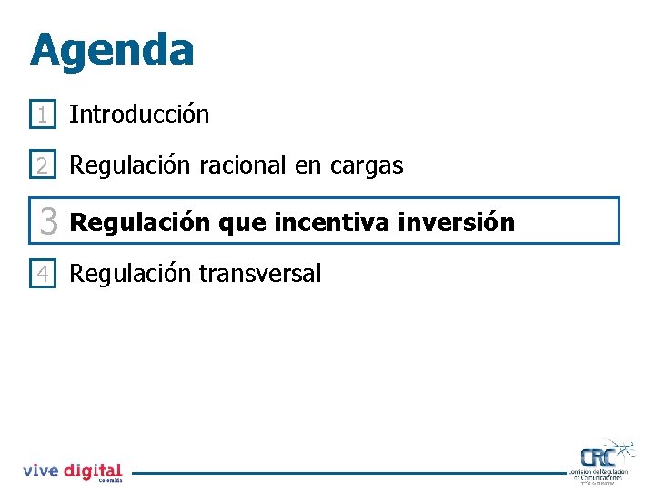 Agenda 1 Introducción 2 Regulación racional en cargas 3 Regulación que incentiva inversión 4