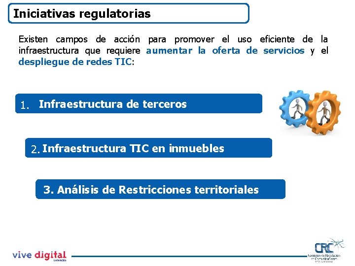 Iniciativas regulatorias Existen campos de acción para promover el uso eficiente de la infraestructura