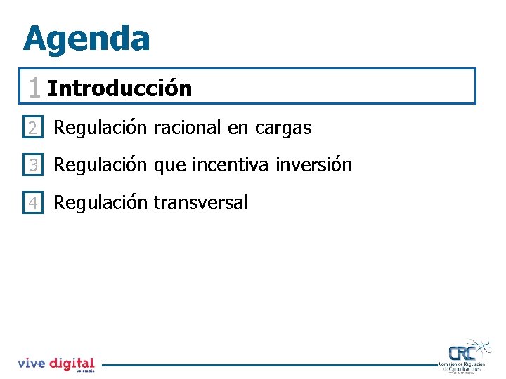 Agenda 1 Introducción 2 Regulación racional en cargas 3 Regulación que incentiva inversión 4