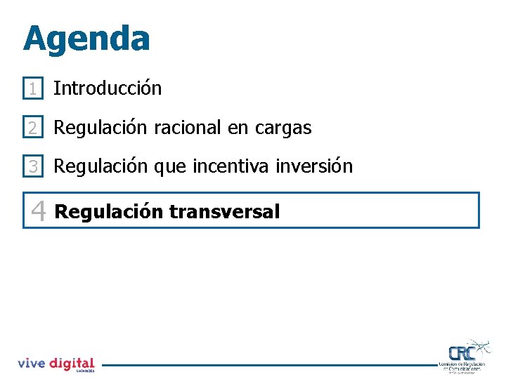 Agenda 1 Introducción 2 Regulación racional en cargas 3 Regulación que incentiva inversión 4