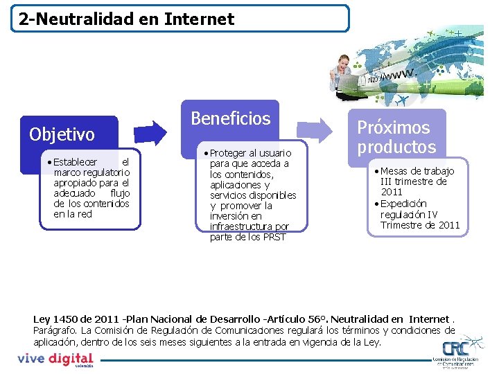 2 -Neutralidad en Internet Objetivo • Establecer el marco regulatorio apropiado para el adecuado