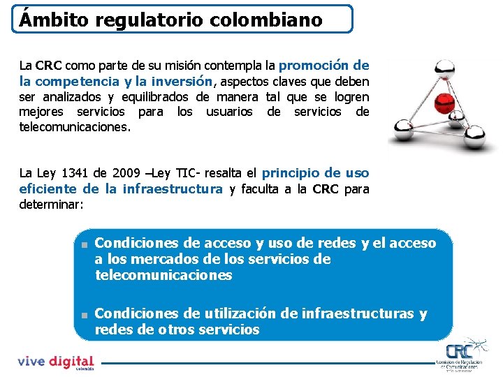 Ámbito regulatorio colombiano La CRC como parte de su misión contempla la promoción de