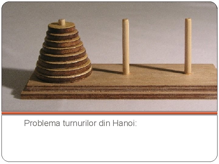 Problema turnurilor din Hanoi: 