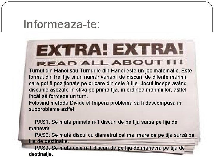 Informeaza-te: Turnul din Hanoi sau Turnurile din Hanoi este un joc matematic. Este format