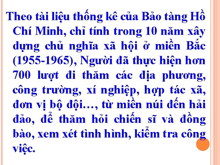 Theo tài liệu thống kê của Bảo tàng Hồ Chí Minh, chỉ tính trong