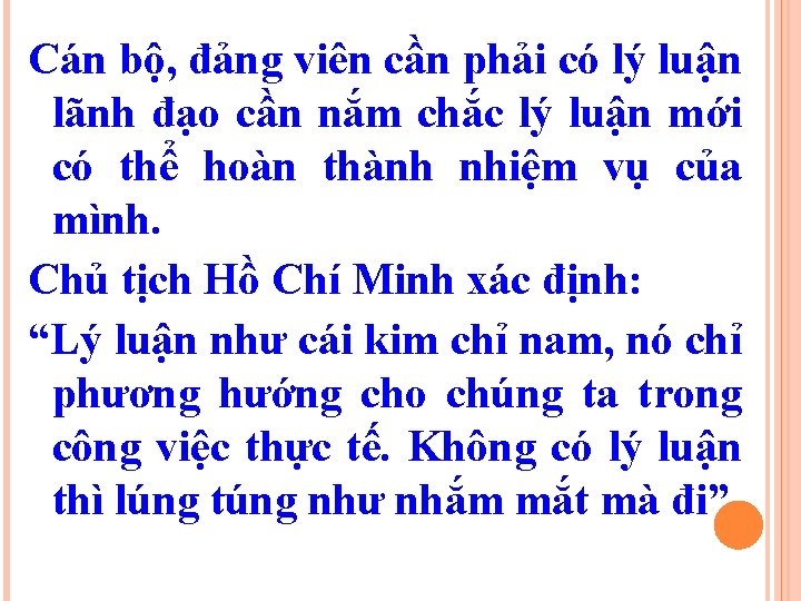 Cán bộ, đảng viên cần phải có lý luận lãnh đạo cần nắm chắc